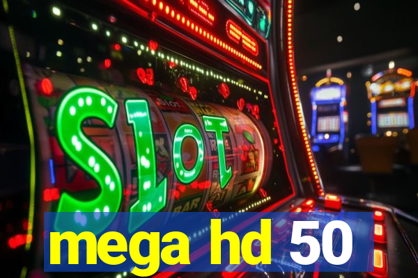 mega hd 50